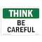 Signmission OSHA THINK Sign, Be Careful, 18in X 12in Aluminum, 12" W, 18" L, Landscape, Be Careful OS-TS-A-1218-L-11802 - alternate 1